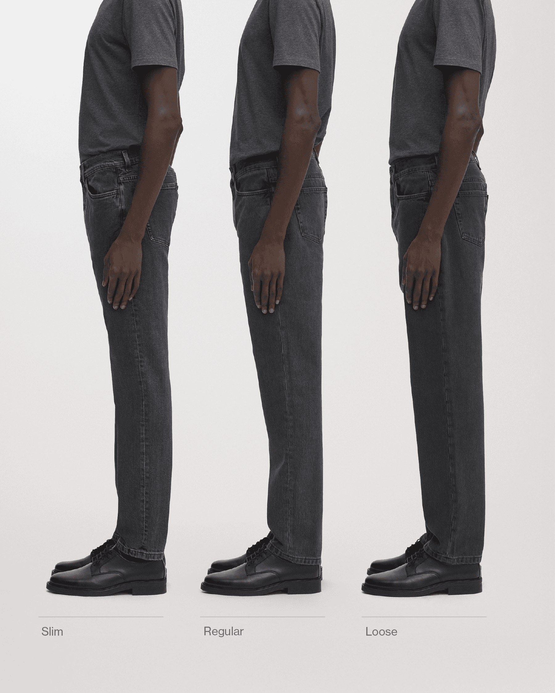 Three distinct fits: Slim, Regular and Loose
